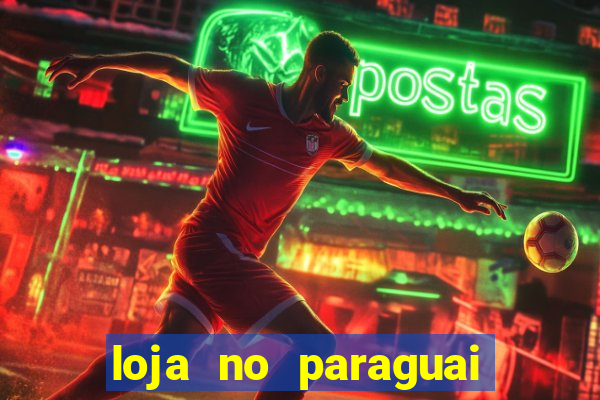 loja no paraguai que entrega no brasil